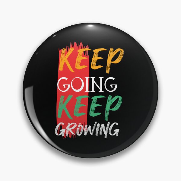 Item preview, Keep Going Keep Growing Design designed and sold by fun-times-store.