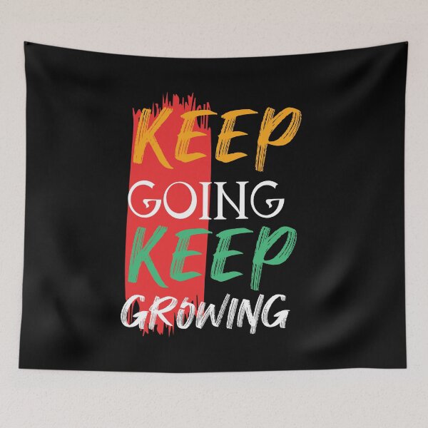 Item preview, Keep Going Keep Growing Design designed and sold by fun-times-store.