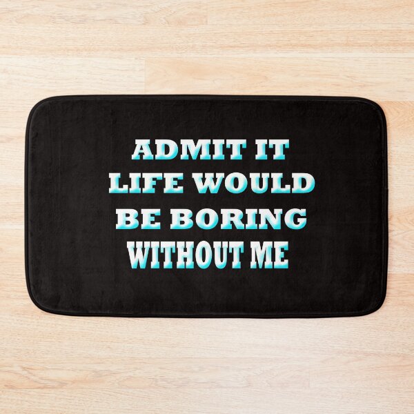 Item preview,  Admit Would Be Boring designed and sold by Angelle55.