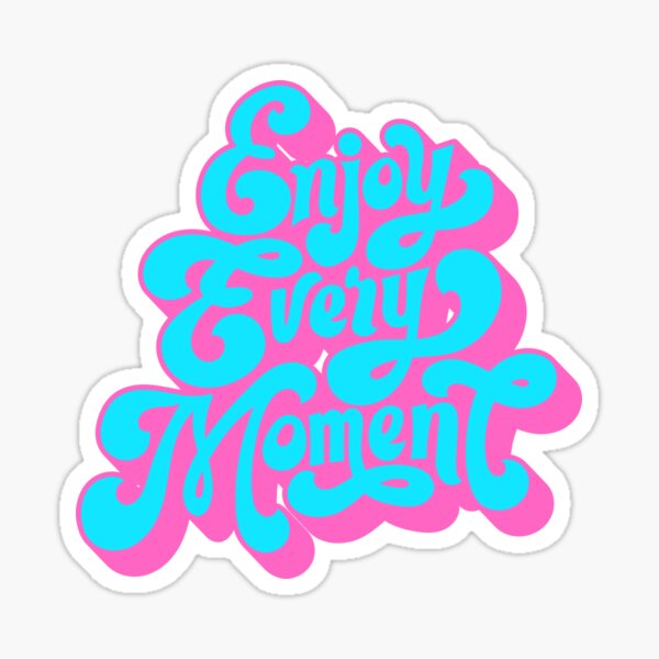 ENJOY EVERY MOMENT VALENTINE GIFTS Sticker