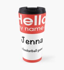 Hello my name is Jenna Travel Mug