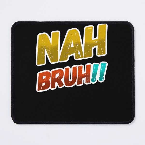 Item preview, Nah Bruh, funny millennials sayings, funny y2k designed and sold by mwebba2005.