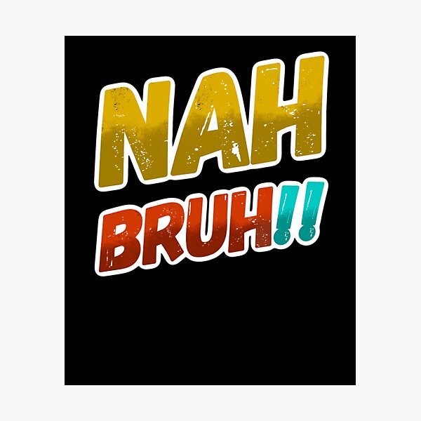 Item preview, Nah Bruh, funny millennials sayings, funny y2k designed and sold by mwebba2005.