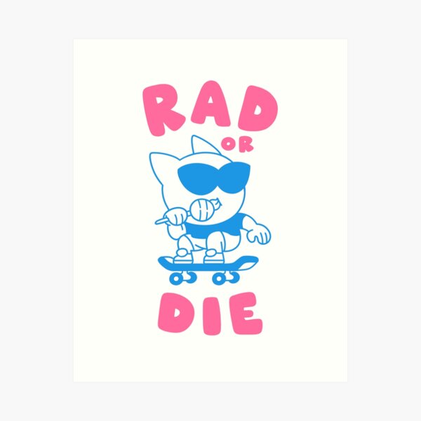 Cat Rad or Die Art Print
