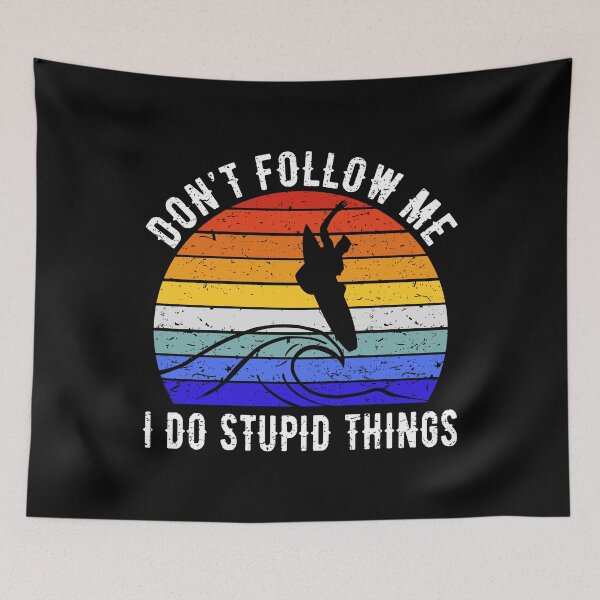Item preview, Don't Follow Me I Do Stupid Things - Surf V designed and sold by Lemon Pepper.