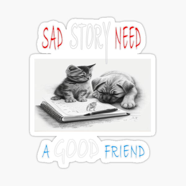Item preview, pet Bowls sad story need a good friend  cat dog Pets  designed and sold by akassousse.