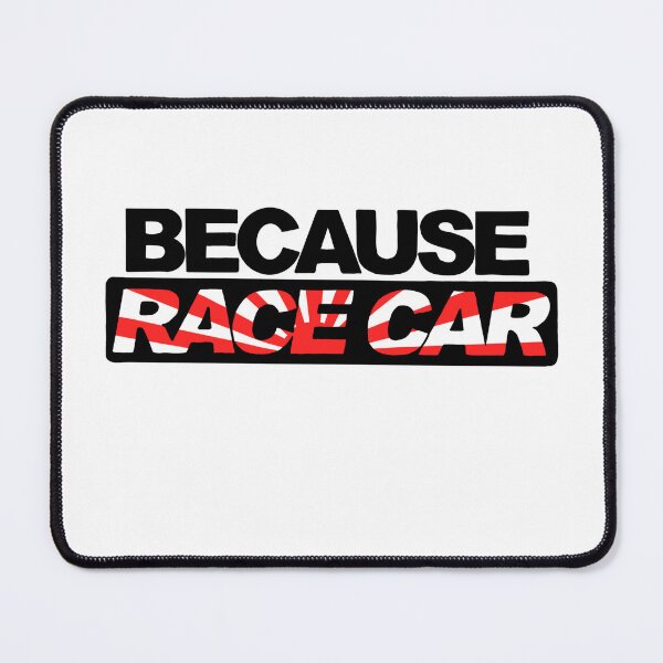 Item preview, Because race car designed and sold by InkKountess.