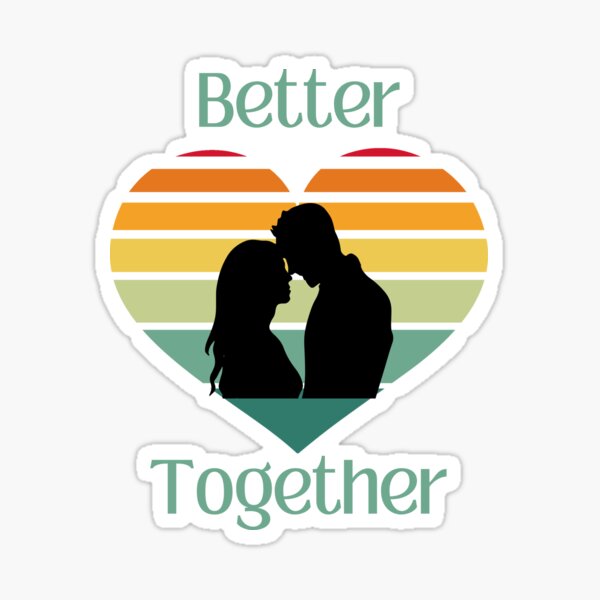 Better Together, Couple Sharing Life And Love Sticker