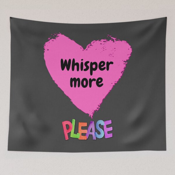 Item preview, Cute please whisper more asmr with pink heart designed and sold by AEROSPACE-IND.