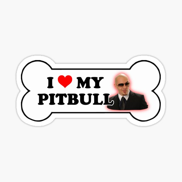 I Love My Pitbull Bumper Sticker Rapper Parody Sticker