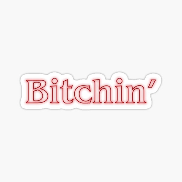 Bitchin Stickers for Sale