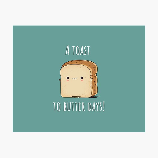 Item preview, A Toast to Butter Days! designed and sold by rudekitten.