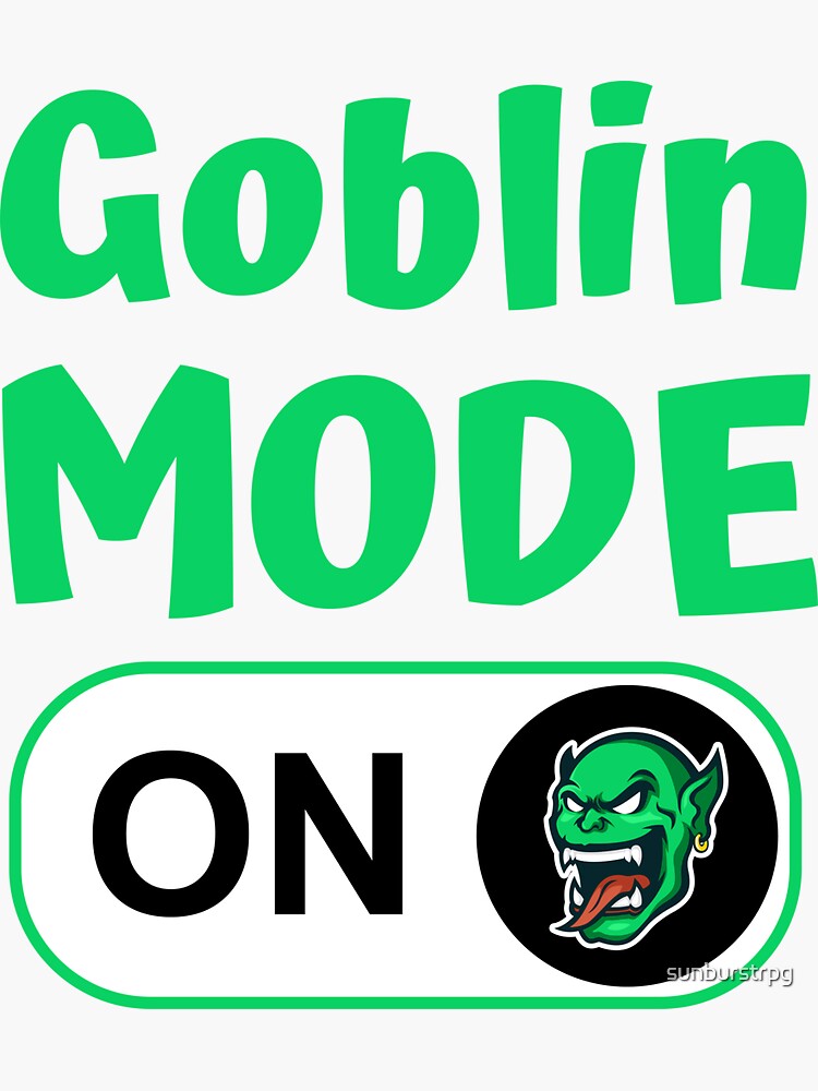 Goblin Mode On Sticker For Sale By Sunburstrpg Redbubble 0966