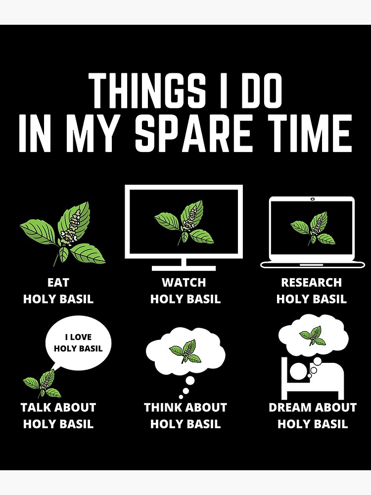 Things I Do In My Spare Time Eat Holy Basil Funny Herb Quotes