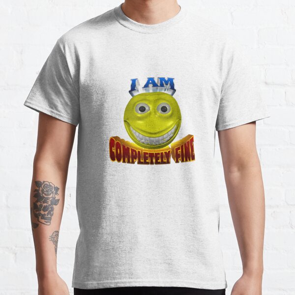 I am completely fine cursed smiley face Classic T-Shirt