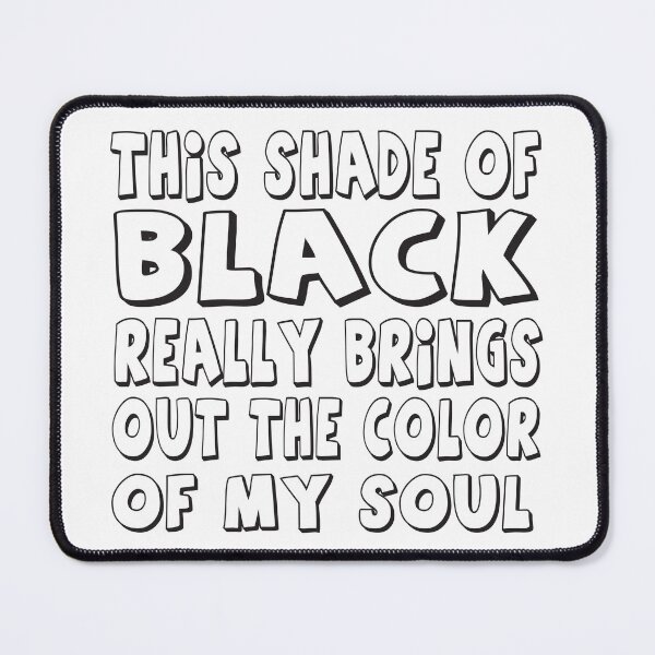 Item preview, This shade of black really brings out the color of my soul designed and sold by Ambilart1.
