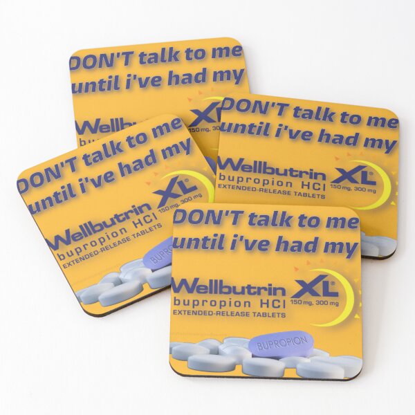 Item preview, don't talk to me until i've had my wellbutrin designed and sold by abby w.