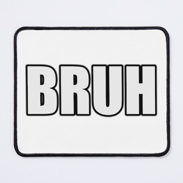 Item preview, Bruh designed and sold by Sunniest Designs.