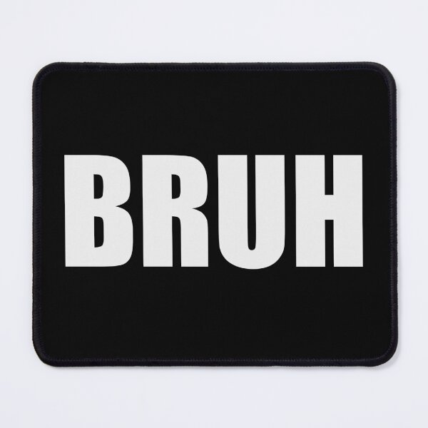 Item preview, Bruh Black designed and sold by Sunniest Designs.