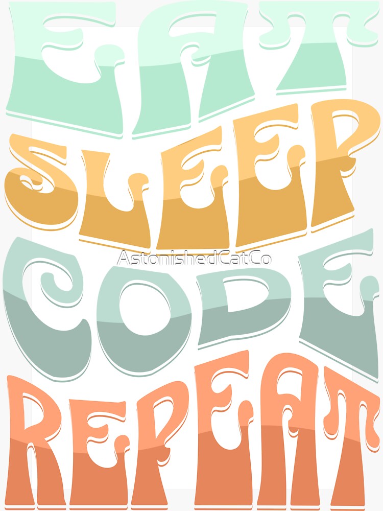 Thumbnail 3 of 3, Sticker, Eat Sleep Code Repeat - Retro - Astonished Cat Company designed and sold by AstonishedCatCo.