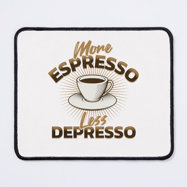 Item preview, More Espresso Less Depresso Funny Coffee Pun! Coffee Lovers Birthday Gift designed and sold by Barb Hamilton ⭐⭐⭐⭐⭐.