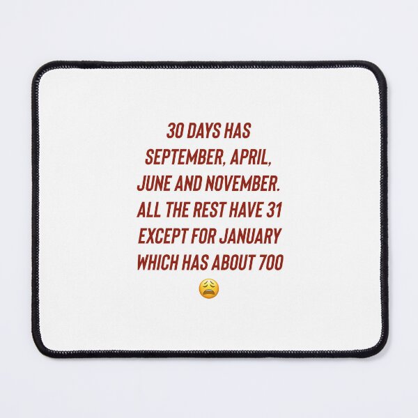 Item preview, 30 days has September, April, June and November. All the rest have 31 except for January which has about 700. designed and sold by Kidzx6.