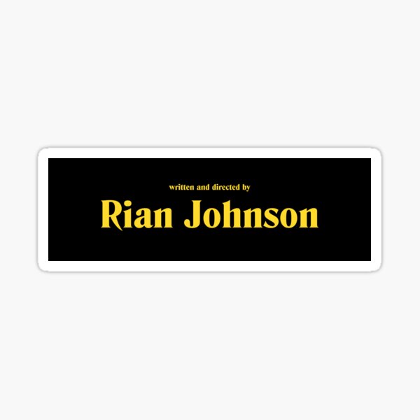 Written and Directed by Rian Johnson (2) Sticker