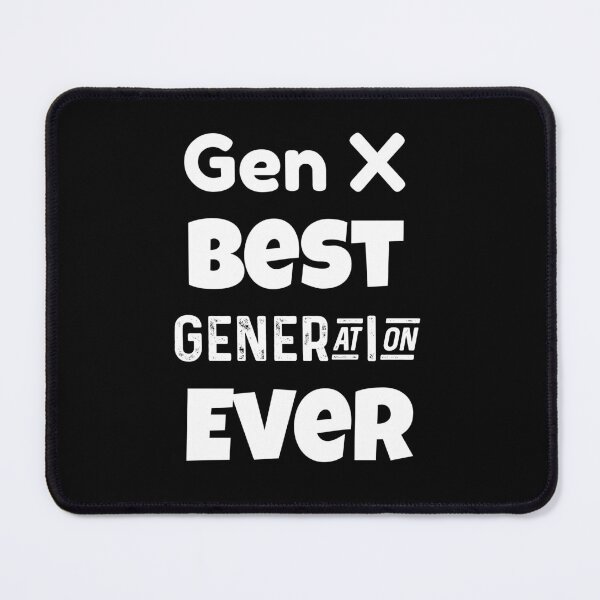 Item preview, Gen X | Generation X | Best Generation Ever designed and sold by TeesByAngelzB.