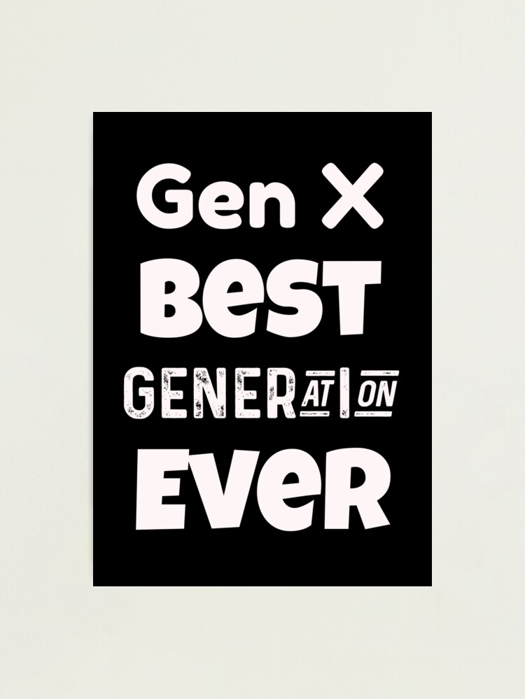 Gen X | Generation X | Best Generation Ever