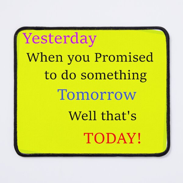 Item preview, Yesterday is now today designed and sold by FAD-Designs.