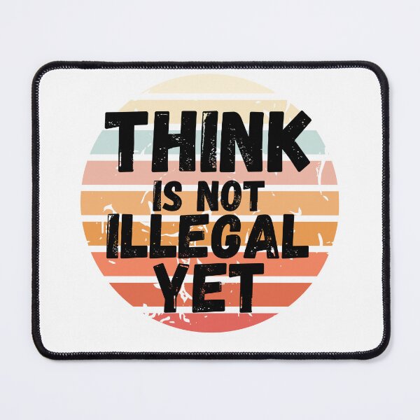 Item preview, Think It's Not Illegal Yet designed and sold by mu-art.