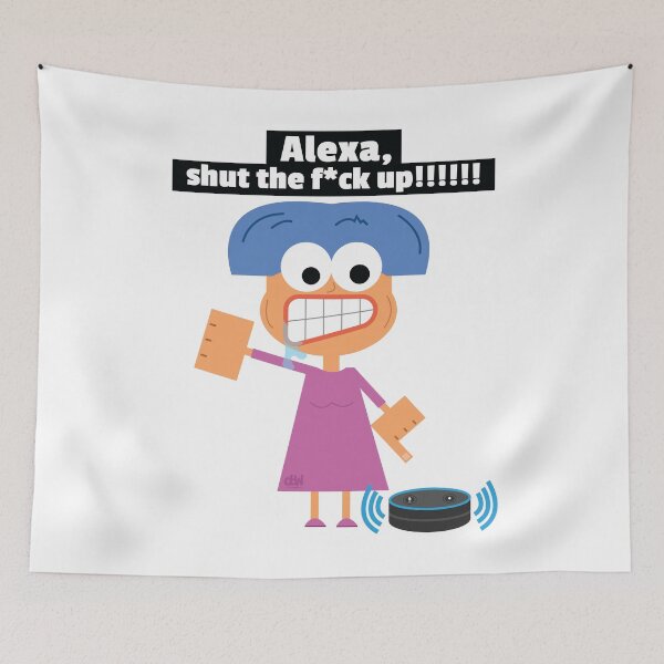 Item preview, Alexa, shut the f*ck up. Alexa Assistant Meme Funny Request Command Demad Joke LOL designed and sold by doseofwin.