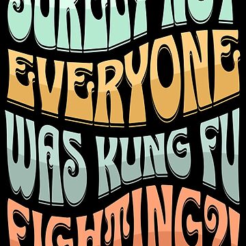 Artwork thumbnail, Surely Not Everyone Was Kung Fu Fighting - Retro - Astonished Cat Company by AstonishedCatCo