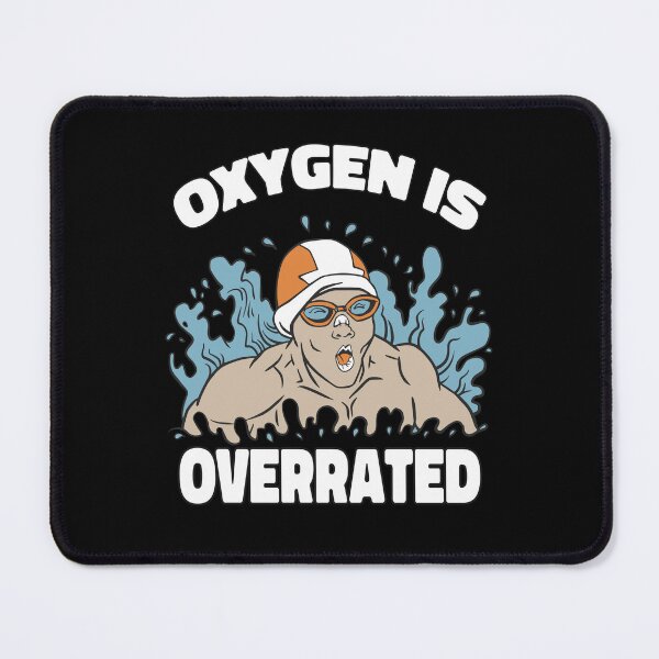 Item preview, Funny Swimming Oxygen Is Overrated Quote designed and sold by MrEddie10.