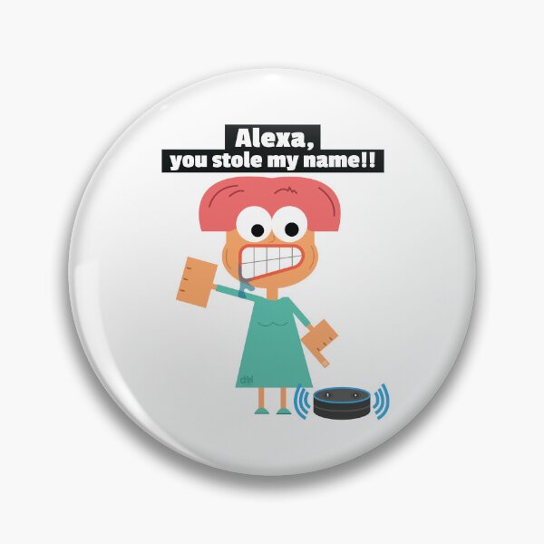 Item preview, Alexa, you stole my name? Alexa Meme Funny LOL Alexa Is My Name Give It Back designed and sold by doseofwin.