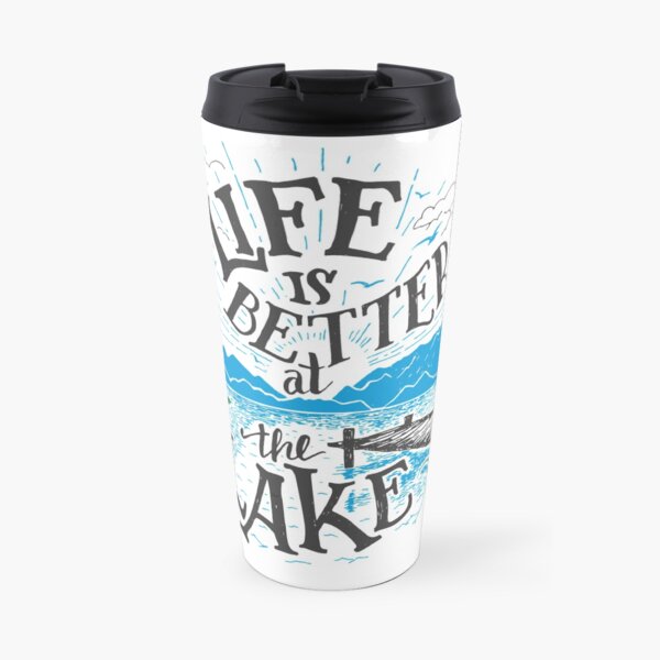 Life is Better at the Lake Travel Mug