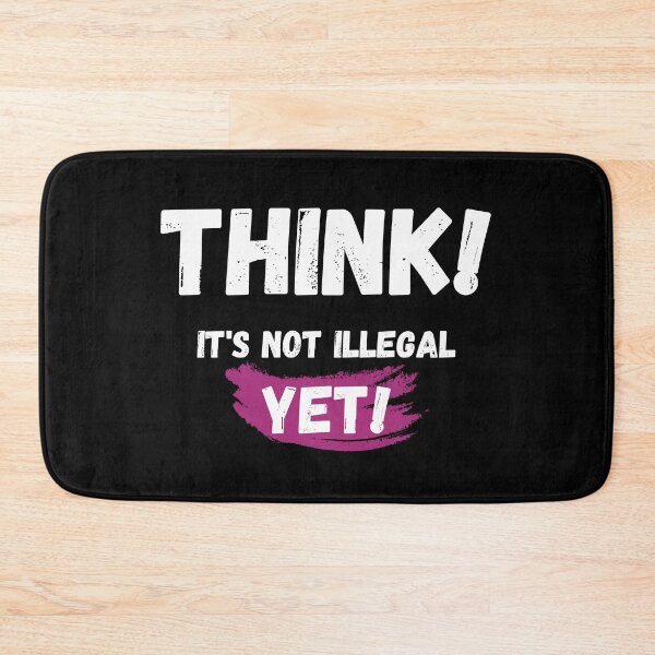 Item preview, Think It's Not Illegal Yet designed and sold by mu-art.