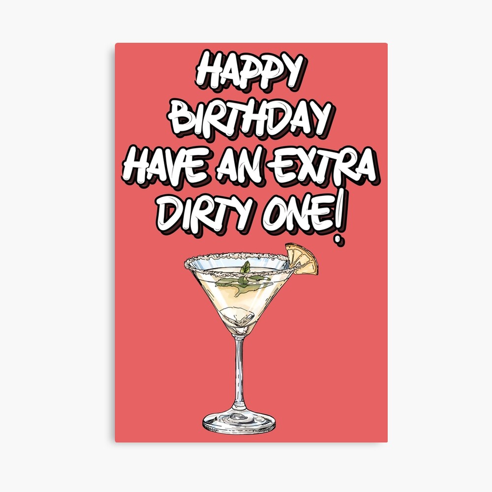 Happy Birthday Have an Extra Dirty One! Martini Funny Witty Birthday  Wishes