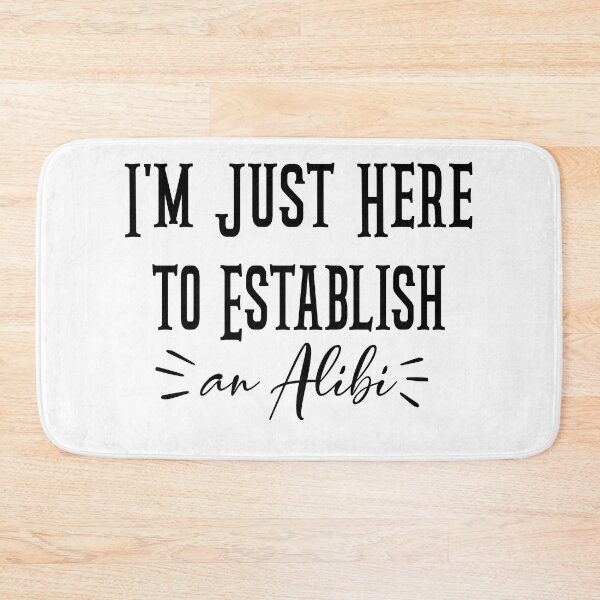 Item preview, i'm just here to establish an alibi, Funny Men's, Funny Guys, Funny Crim, Sarcastic, Funny Quote, alibiTee designed and sold by stapodstore.