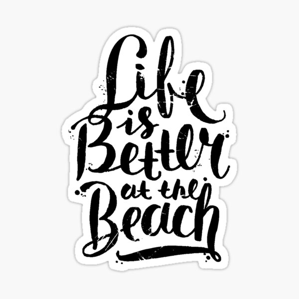 Life Is Better at the Beach Sticker