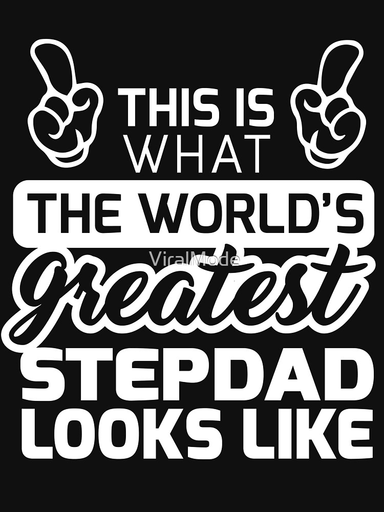 Worlds Greatest Stepdad Best Stepdad Ever T Shirt By Viralmode Redbubble