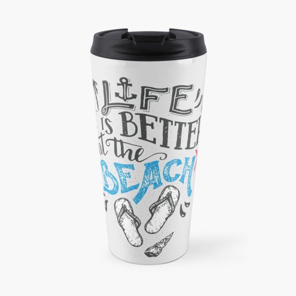 Life Is Better at the Beach // Flip Flops, Starfish, Sea Shells & Sand Travel Mug