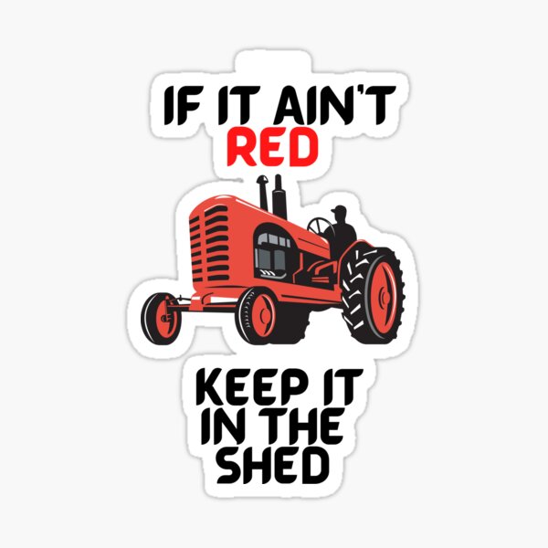 Item preview, If It Ain't Red, Keep It In The Shed - Funny Design For Red Tractor Lovers designed and sold by Designs-360-.