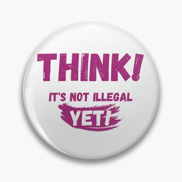 Item preview, Think It's Not Illegal Yet designed and sold by mu-art.