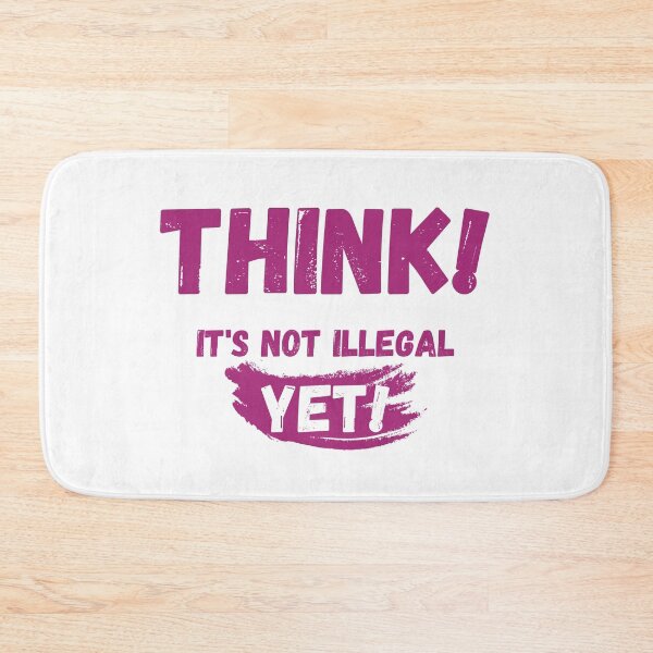 Item preview, Think It's Not Illegal Yet designed and sold by mu-art.