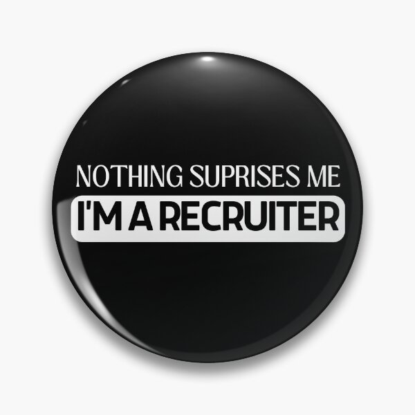 Item preview, Funny Corporate Recruiter - Nothing Surprises Me, I'm a Recruiter designed and sold by Recruiter-Love.