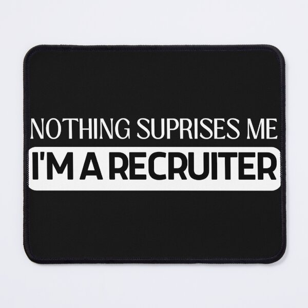 Item preview, Funny Corporate Recruiter - Nothing Surprises Me, I'm a Recruiter designed and sold by Recruiter-Love.
