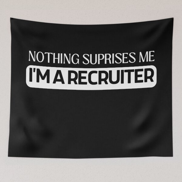 Item preview, Funny Corporate Recruiter - Nothing Surprises Me, I'm a Recruiter designed and sold by Recruiter-Love.