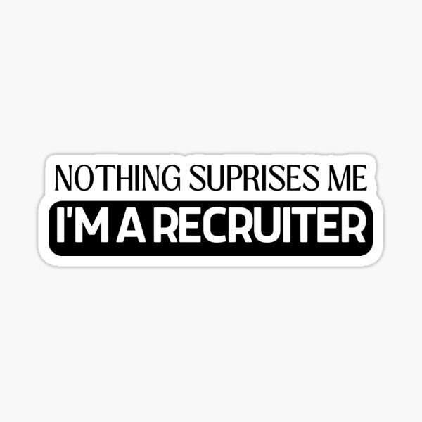 Item preview, Funny Corporate Recruiter - Nothing Surprises Me, I'm a Recruiter designed and sold by Recruiter-Love.