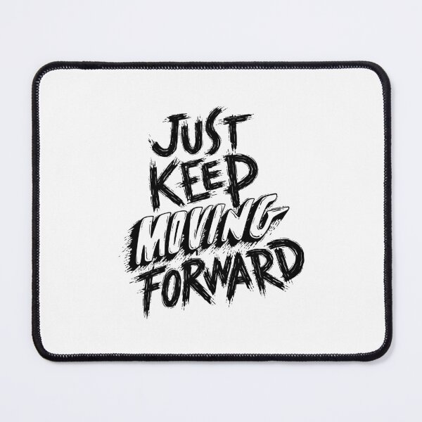 Item preview, Just Keep Moving Forward designed and sold by ClauCollado.